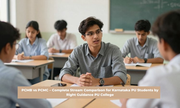 PCMB vs PCMC - Complete Stream Comparison for Karnataka PU Students by Right Guidance PU College