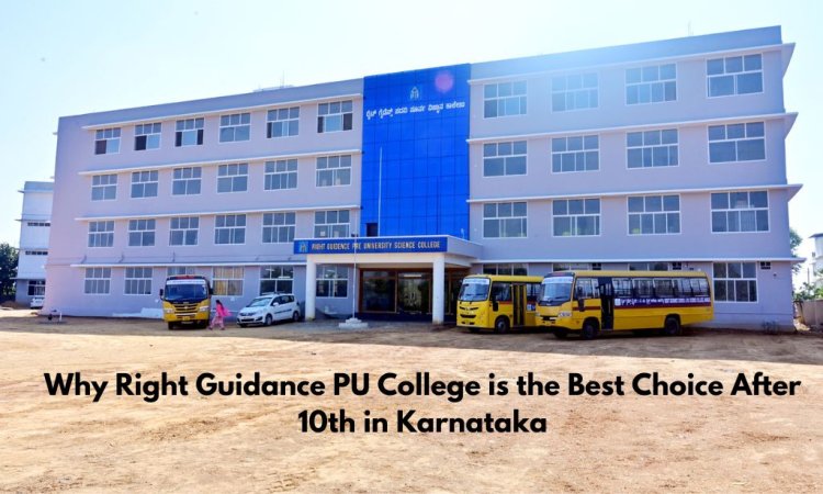 Why Right Guidance PU College is the Best Choice After 10th in Karnataka