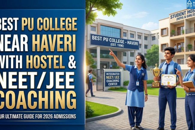 Best PU College Near Haveri with Hostel & NEET/JEE Coaching