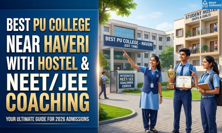 Best PU College Near Haveri with Hostel & NEET/JEE Coaching