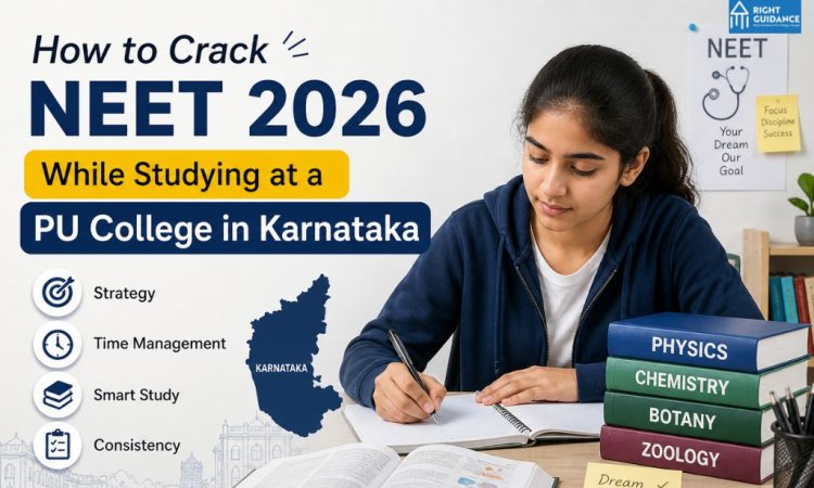 How to Crack NEET 2026 While Studying at a PU College in Karnataka – A Complete Strategy